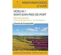 Miam Miam Dodo Voie de Vézelay (Vézelay à Saint-Jean-Pied-de-Port) édition 2024-2025: Branche nord par Bourges, branche sur par Nevers, tronçon commun ... variante de Périgueux à Bergerac
