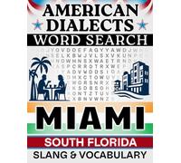Miami English Word Search: South Florida Accent - Local Slang & Regional Vocabulary | 50 Puzzles, 1,000 Words, Answers Included (American Dialects): ... Brain Games (American Dialects Word Search)