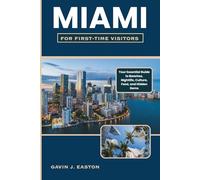 Miami For First-Time Visitors: Your Essential Guide to Beaches, Nightlife, Culture, Food, and Hidden Gems