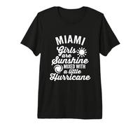 Miami Girls are Sunshine Mixed with A Hurricane Premium T-Shirt