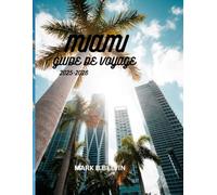 MIAMI GUIDE DE VOYAGE 2025-2026: Explorez des plages bordées de palmiers, découvrez des quartiers remplis d'art, découvrez des secrets locaux et des itinéraires élaborés (Beyond Borders Travel Series)