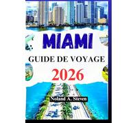 MIAMI GUIDE DE VOYAGE 2026: les principales attractions incontournables, joyaux cachés, plages et itinéraires pour vos vacances