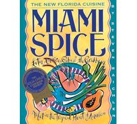 Miami Spice: The New Florida Cuisine (Steven Raichlen Barbecue Bible Cookbooks)