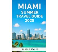 Miami Summer Travel Guide 2025: Explore top beaches, local eats, hidden adventures, and unique stays in the heart of summer