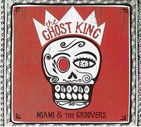 Miami & the Groovers - Ghost King