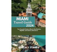 MIAMI TRAVEL GUIDE 2024: Your Essential Guide to Miami's Best Beaches, Nightlife, and Culinary Adventures