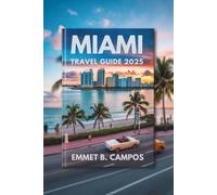 MIAMI TRAVEL GUIDE 2025: A Journey Through Florida's Coastal Paradise