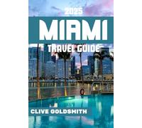 MIAMI TRAVEL GUIDE 2025: Exploring The Magic City: Things to Do, Best Beaches, Food, Nightlife, Day Trips & Local Tips for an Unforgettable Vacation in Miami (The Explorer’s Footprint Series)