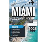Miami Travel Guide 2025: Sunshine, Nightlife, and the Best Beaches of South Florida