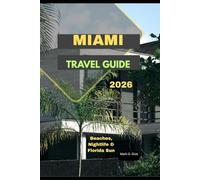 MIAMI TRAVEL GUIDE 2026: Beaches, Nightlife & Florida Sun (Discover 2024: Top Destinations and Hidden Gems)