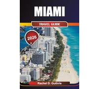 MIAMI TRAVEL GUIDE 2026: Comprehensive insights into vibrant neighborhoods, stunning beaches, exciting adventures, luxurious stays, and cultural festivals for an unforgettable getaway