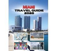 MIAMI TRAVEL GUIDE 2026: Sun, Rhythm And Secrets Of The Magic City
