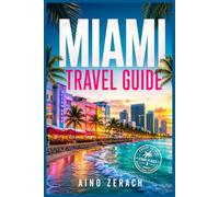 MIAMI TRAVEL GUIDE: A Complete Travel Companion with Local Secrets, Scenic Beaches, Cultural Hotspots, Dining Guides and Easy Itineraries