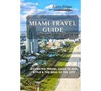 Miami Travel Guide (Pictures, Map, Standard Color Interior): Discover the City’s Sunlit Streets, Stylish Corners, and Soulful Vibes (2026 World cup Host Cities)