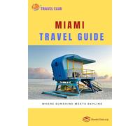 Miami Travel Guide: Where Sunshine Meets Skyline
