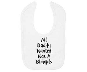Miammo All daddy wanted was a blowjob cotton baby bib - White