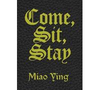 Miao Ying Come, Sit, Stay /anglais: Ausst. Kat. Belvedere, Wien