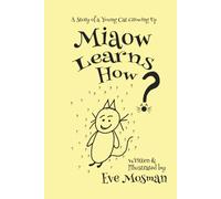 MIAOW LEARNS HOW: A Story of a Young Cat Growing Up