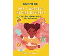 Mia's Amazing Baking Business!: A story about building a business doing what you love
