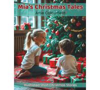 Mia's Christmas: Illustrated Short christmas and Winter Stories (Mia's Enchanted Stories)