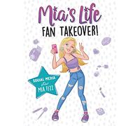Mia's Life: Fan Takeover!: 1 (Mia's Life, 1)