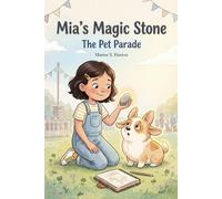 Mia's Magic Stone: The Pet Parade (A Choose Your Adventure Story) (Interactive Illustrated Adventures for Kids Ages 6-8: Choose What Happens Next)