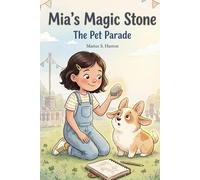 Mia's Magic Stone: The Pet Parade (A Choose Your Adventure Story) (Interactive Illustrated Adventures for Kids Ages 6-8: Choose What Happens Next)