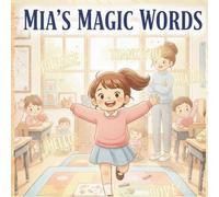 Mia's Magic Words: A Story About Kindness and Friedship