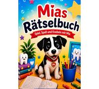 Mias Rätselbuch: Spiel, Spaß und Knobeln mit Mia (Mias Zähne)