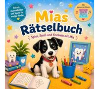 Mias Rätselbuch: Spiel, Spaß und Knobeln mit Mia (Mias Zähne)