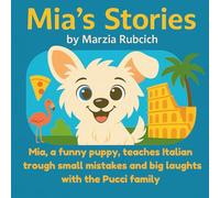 Mia's Stories: A bilingual adventure to learn English (and a little Italian) with Mia the dog and the Pucci family in sunny Miami!