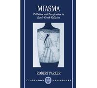 Miasma: Pollution and Purification in Early Greek Religion (Clarendon Paperbacks)