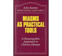 Miasms as Practical Tools: A Homeopathic Approach to Chronic Disease: No. 25 (Beaconsfield Homeopathic Library)