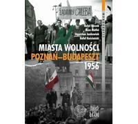 Miasta Wolności Poznań-Budapeszt 1956 (MONOGRAFIE)