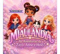 Miaulândia: As Aventuras de Zaya, Anne e Helô