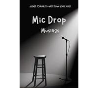 Mic Drop Musings: : A LINED JOURNAL TO WRITE DOWN YOUR JOKES : 6x9 in, 120 pages :,Stand Up Comedy Gifts, Stand Up Comic
