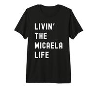 Micaela Living The Micaela Life Name Premium T-Shirt