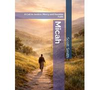 Micah: A Call to Justice, Mercy and Humble Faith (Bible Pathways Series)