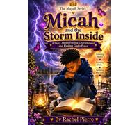 Micah and the Storm Inside: A Story About Feeling Overwhelmed and Finding God's Peace (The Mayah Series)