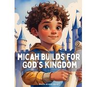 Micah Builds for God's Kingdom