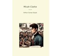 Micah Clarke (Classic Books)