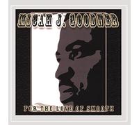 Micah J. Goodner - For the Love of Smooth
