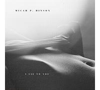 Micah P. Hinson - I Lie To You [VINYL]