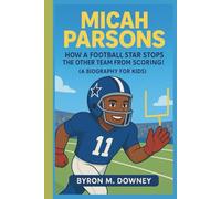 MICAH PARSONS: How A Football Star Stops the Other Team from Scoring! (A Biography For Kids)