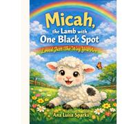 Micah, the Lamb with One Black Spot: Loved Just the Way You Are