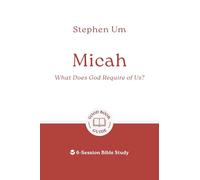 Micah: What Does God Require of Us? 6-Session Bible Study (Easy-to-use Bible-study workbook with discussion questions and Leader’s Guide included, great for small groups) (Good Book Guides)