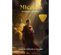Micaías: el mensajero en el fuego (Serie Niños de la Palabra: Libros 1-12)