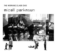 Micall Parknsun - The Working Class Dad