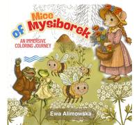 Mice of Mysiborek: An Immersive Coloring Journey: A fairy-tale forest to co-create - color alongside the artist in this magical world of mice, fairies, and gnomes