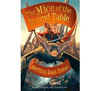 Mice of the Round Table 3: Merlin's Last Quest